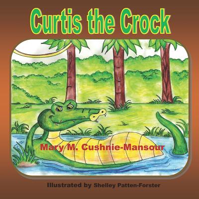 Curtis the Crock - Cushnie-Mansour, Mary M