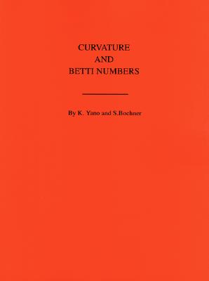 Curvature and Betti Numbers. (Am-32), Volume 32 - Trust, Salomon, and Yano, Kentaro