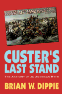 Custer's Last Stand: The Anatomy of an American Myth