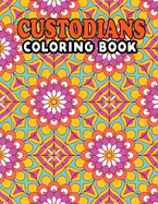Custodians Coloring Book: Fun Design Custodians Coloring Activity Book Retirement Gifts for Janitor - Custodians Life Coloring Book for Adults, Best Custodian Appreciation Gifts