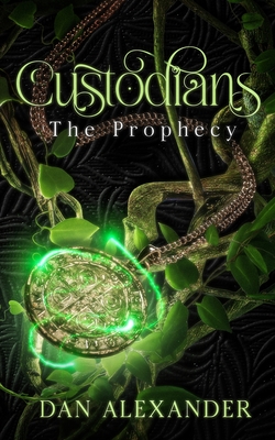 Custodians: The Prophecy - Alexander, Dan