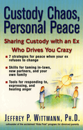 Custody Chaos, Personal Peace: Sharing Custody with an Ex Who Drives You Crazy