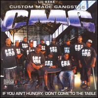 Custom Made Gangstas: If You Ain't Hungry, Don't Come to the Table - Lil' Keke