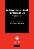 Customary International Humanitarian Law: Volume 1, Rules