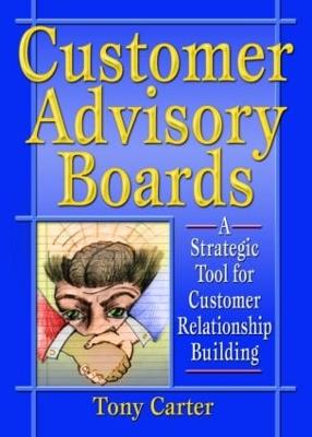 Customer Advisory Boards: A Strategic Tool for Customer Relationship Building - Loudon, David L, and Carter, Tony