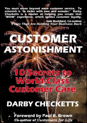 Customer Astonishment: 10 Secrets to World-Class Customer Care - Checketts, Darby