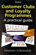 Customer Clubs and Loyalty Programmes: A Practical Guide - Butscher, Stephan A