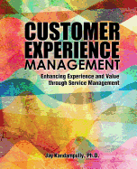 Customer Experience Management: Enhancing Experience and Value through Service Management