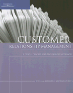 Customer Relationship Management: A People, Process, and Technology Approach