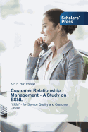 Customer Relationship Management - A Study on Bsnl