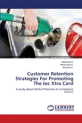 Customer Retention Strategies For Promoting The Ioc Xtra Card - M, Malarkodi, and K, Mahendran, and K, Bharathi
