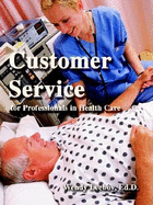 Customer Service: For Professionals in Health Care