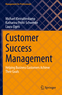 Customer Success Management: Helping Business Customers Achieve Their Goals