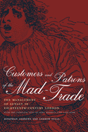 Customers and Patrons of the Mad-Trade: The Management of Lunacy in Eighteenth-Century Londonvolume 12