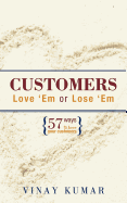 Customers Love 'em or Lose 'em: 57 Ways to Love Your Customers