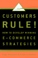 Customers Rule!: Why the E-Commerce Honeymoon Is Over & Where Winning Businesses Go from Here - Blackwell, Roger, and Stephan, Kristina