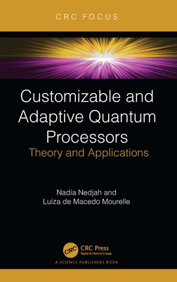 Customizable and Adaptive Quantum Processors: Theory and Applications - Nedjah, Nadia, and de Macedo Mourelle, Luiza