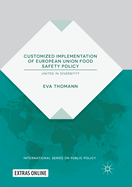 Customized Implementation of European Union Food Safety Policy: United in Diversity?