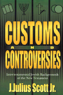 Customs and Controversies: Intertestamental Jewish Backgrounds of the New Testament
