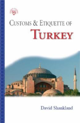 Customs & Etiquette of Turkey - King, Victor, and Shankland, David