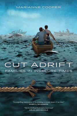 Cut Adrift: Families in Insecure Times - Cooper, Marianne