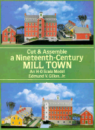 Cut and Assemble a Nineteenth Century Mill Town: And H-O Scale Model - Gillon, Edmund V, Jr.