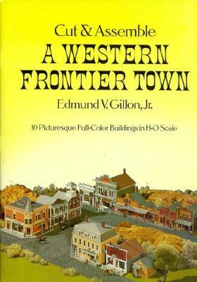 Cut and Assemble a Western Frontier Town - Gillon, Edmund V, Jr.
