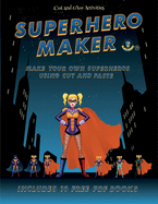 Cut and Glue Activities (Superhero Maker): Make your own superheros using cut and paste. This book comes with collection of downloadable PDF books that will help your child make an excellent start to his/her education.