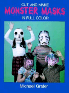 Cut and Make Monster Masks in Full Color - Grater, Michael