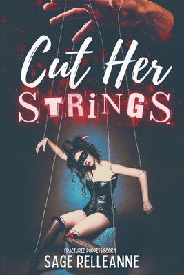 Cut Her Strings: A Dark Why Choose Dystopian Romance - Relleanne, Sage