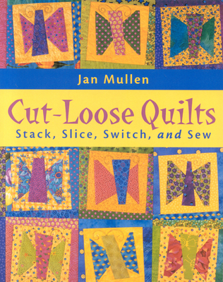 Cut-Loose Quilts - Print on Demand Edition - Mullen, Jan