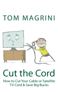 Cut the Cord: How to Cut Your Cable or Satellite Cord & Save Big Bucks