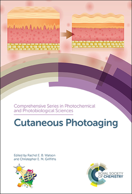 Cutaneous Photoaging - Watson, Rachel E B (Editor), and Griffiths, Christopher E M (Editor)