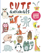Cute Animals Coloring Book for Kids: Creative and Fun Animal Coloring Book for Kids (Preschool, Age 3-5)