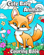 Cute Baby Animals Coloring Book: Easy and Adorable Nature Animal Coloring Pages for Kids Ages 2-4