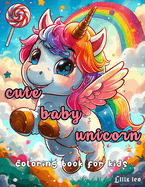 cute baby unicorn coloring book for kids: Coloring Book with Cute Unicorns