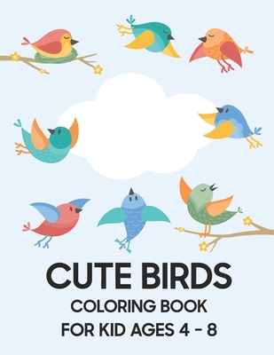 Cute Bird Coloring Book: For Kid Ages 4 - 8 - Jackson, Jean