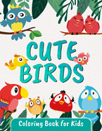 Cute Birds Coloring Book for Kids: Great Bird Coloring Book for Kids and Toddlers Ages 2-4 4-8