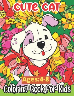 Cute Cat Ages: 4-8 Coloring Book For Kids: The Big Cat Coloring Book for Girls, Boys and All Kids Ages 4-6-8 with Over 50 Illustrations (Kidd's Coloring Books) - Walker, Shawn