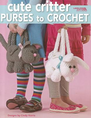 Cute Critter Purses to Crochet - Harris, Cindy (Designer)