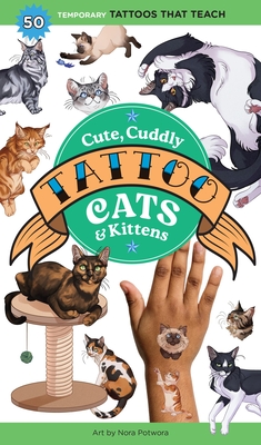 Cute, Cuddly Tattoo Cats & Kittens: 50 Temporary Tattoos That Teach - Editors of Storey Publishing