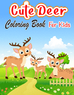 Cute Deer Coloring Book: Unique Coloring Pages For Kids Special For Kids and toddlers with creativity A lot of fun