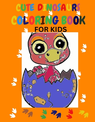 Cute Dinosaurs Coloring Book For Kids: Dinosaurs Coloring Book For Kids Age 3-6 - Wong, Andrew