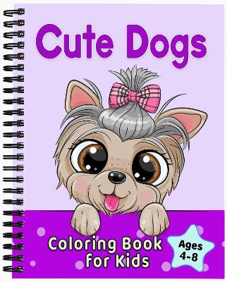 Cute Dogs Coloring Book for Kids Ages 4-8 - Press, Golden Age, and Willow, Enchanted, and Kozun, C.L. (Illustrator)