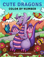 Cute Dragons - Color By Number: 25 paint by number pages to live and experience the wonderful world of dragons living the modern life