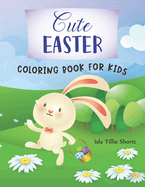 Cute Easter Coloring Book for Kids: This Funny Easter Day Coloring Book for children has Cute and Fun images to color