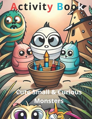 Cute Small & Curious Monsters Activity Book 2: Cute Small & Curious Monsters 2 of 4 - Rom, Vl