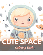 Cute Space Coloring Book for Kids: eautiful and High-Quality Design To Relax and Enjoy