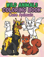 Cute Wild Animals: Coloring Book Simple and Cute Animals Designs For All Ages