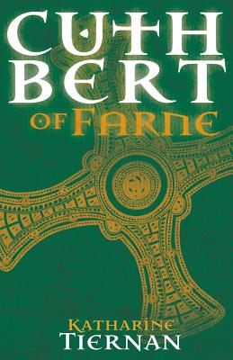 Cuthbert of Farne: A novel of Northumbria's warrior saint - Tiernan, Katharine